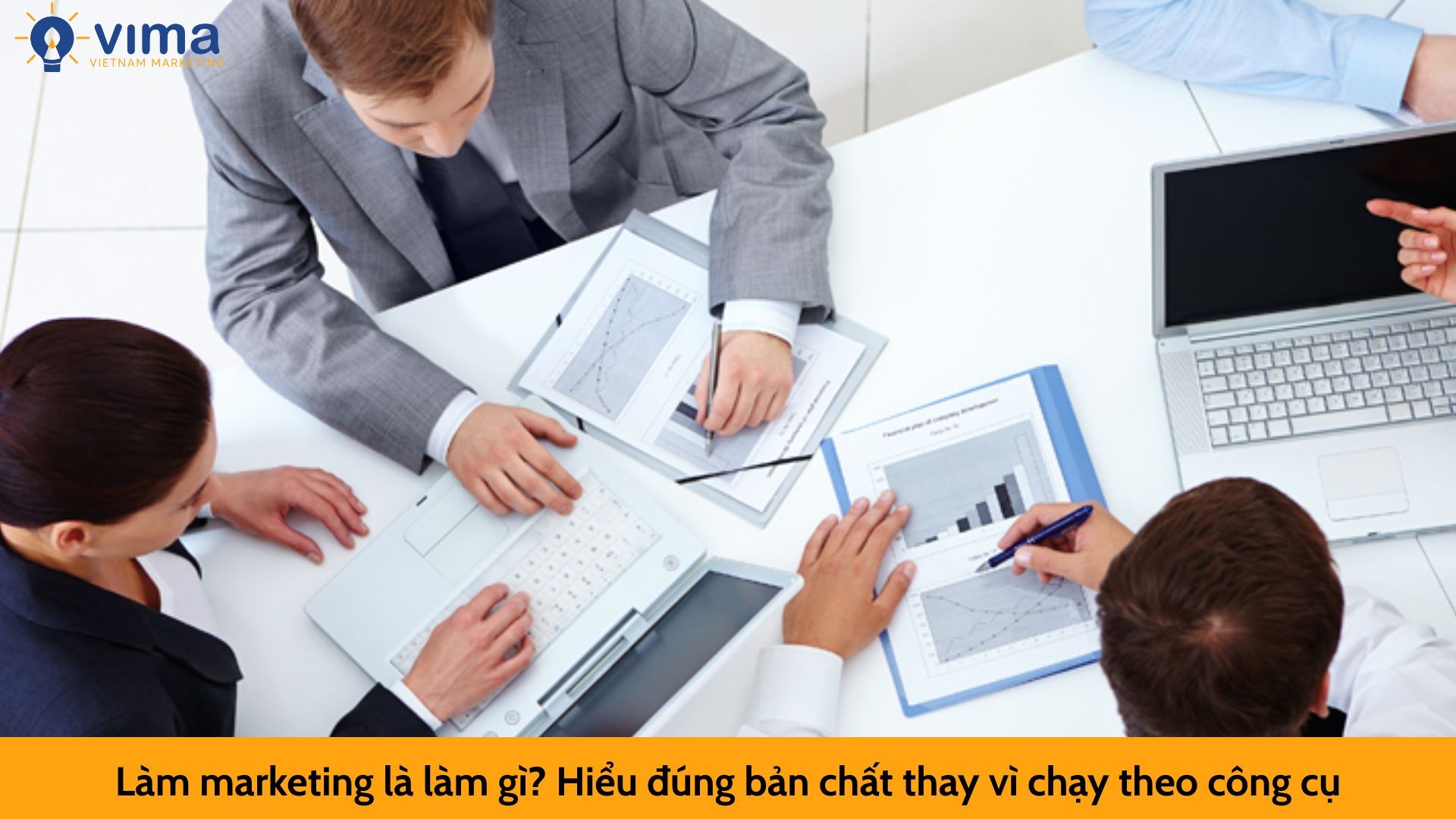 Làm marketing là làm gì? Hiểu đúng bản chất thay vì chạy theo công cụ